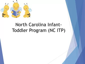 Toddler Program (NC ITP)  Objectives/Take-aways  Greater Consistency in CAPTA referrals  1.  Forms