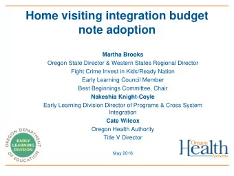 Home visiting integration budget  note adoption  Martha Brooks  Oregon State Director &amp; Western