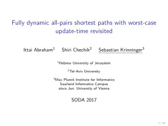 Fully dynamic all-pairs shortest paths with worst-case  update-time revisited Ittai Abraham 1 Shiri