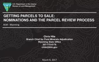 GETTING PARCELS TO SALE:  NOMINATIONS AND THE PARCEL REVIEW PROCESS  BLM - Wyoming  Chris Hite