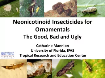 Neonicotinoid Insecticides for Ornamentals The Good, Bad and Ugly Catharine Mannion University of