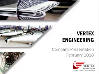 VERTEX  ENGINEERING  Company Presentation  February 2018  ABO  ABOUT  UT US  US  Who We Are