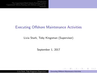Executing Offshore Maintenance Activities  Livia Stark, Toby Kingsman (Supervisor)  September 1,
