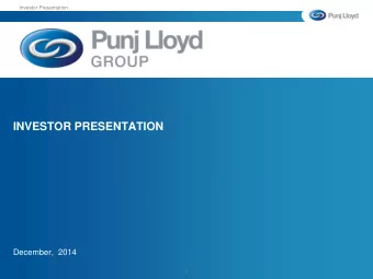 INVESTOR PRESENTATION  December,  2014  1  Investor Presentation  DISCLAIMER    This