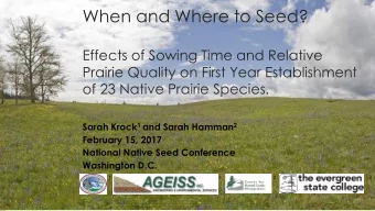 When and Where to Seed?  Effects of Sowing Time and Relative  Prairie Quality on First Year