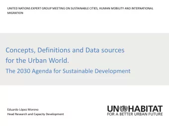 for the Urban World.  The 2030 Agenda for Sustainable Development  Eduardo Lpez Moreno  Head