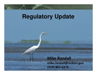 Regulatory Update Mike Randall  mike.randall@ncdenr.gov (919) 807  6374  Common Plan of