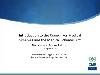 Introduction to the Council For Medical  Schemes and the Medical Schemes Act  Namaf Annual Trustee
