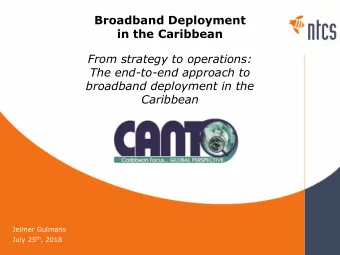 Broadband Deployment  in the Caribbean  From strategy to operations:  The end-to-end approach to