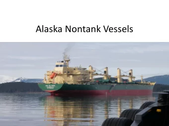 Alaska Nontank Vessels  A Nontank Vessel (NTV) is regulated if:  1)  It is &gt; 400 gross