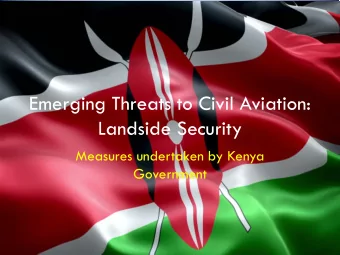 Emerging Threats to Civil Aviation:  Landside Security  Measures undertaken by Kenya  Government