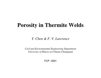 Porosity in Thermite Welds  Y. Chen &amp; F. V. Lawrence  Civil and Environmental Engineering