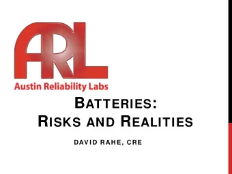 B ATTERIES : R ISKS AND R EALITIES  DAV I D RAH E, CRE R EALITY : B ATTERIES P OWER O UR L IVES