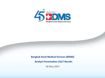 Bangkok Dusit Medical Services (BDMS)  Analyst Presentation 1Q17 Results  18 May 2017  Important
