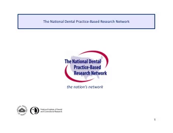 the nations network  1 What is a dental practice  based research network (PBRN)?