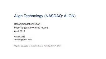 Align Technology (NASDAQ: ALGN)  Recommendation: Short  Price Target: $140 (51% return)  April 2019