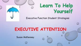 EXECUTIVE ATTENTION  Susan McKenney  ESSENTIAL QUESTION  HOW CAN I HELP  MYSELF PAY BETTER