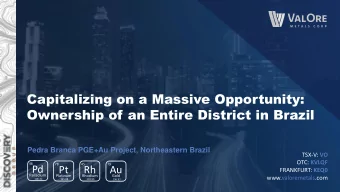 Ownership of an Entire District in Brazil  Pedra Branca PGE+Au Project, Northeastern Brazil TSX-V: