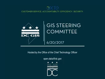 GIS STEERING  COMMITTEE  6/20/2017  Hosted by the Office of the Chief Technology Officer