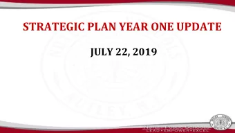 STRATEGIC PLAN YEAR ONE UPDATE  JULY 22, 2019  We Value:    Challenges that foster curiosity,