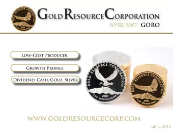 July 1, 2016 F ORWARD L OOKING S TATEMENTS  This presentation is to be read in conjunction with the