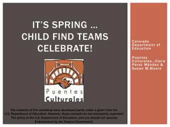 ITS SPRING   CHILD FIND TEAMS  Colorado  CELEBRATE!  Department of  Education  Puentes