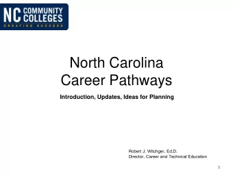 Career Pathways  Introduction, Updates, Ideas for Planning  Robert J. Witchger, Ed.D.  Director,