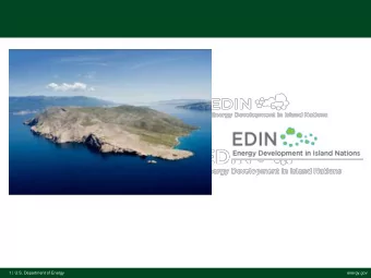 1 | U.S. Department of Energy  energy.gov  Energy Development in Island Nations  (EDIN) - Purpose