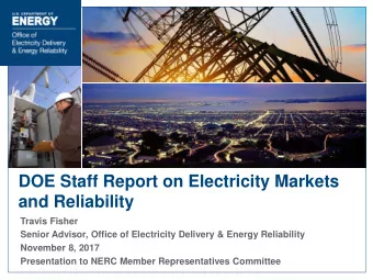 DOE Staff Report on Electricity Markets  and Reliability  Travis Fisher  Senior Advisor, Office of