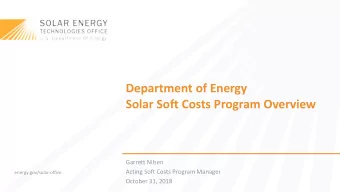 Department of Energy  Solar Soft Costs Program Overview  Garrett Nilsen  Acting Soft Costs Program