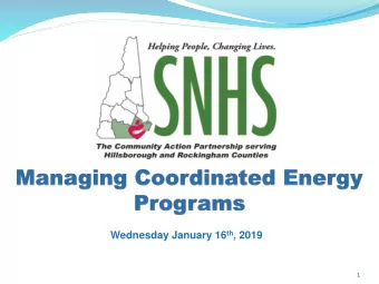 Wednesday January 16 th , 2019  1  Community Action Agencies in New  Hampshire  Community Action