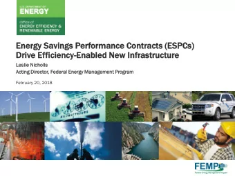 Energy S  gy Savings Performance C  Contr  tracts  ts (ESPCs)  Drive E  e Efficien  ency-Enabled