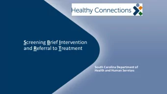 S creening B rief I ntervention and R eferral to T reatment  South Carolina Department of Health