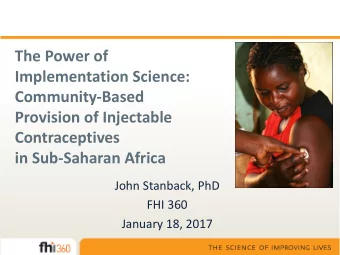The Power of  Implementation Science:  Community-Based  Provision of Injectable  Contraceptives  in