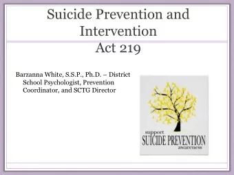 Act 219 Barzanna White, S.S.P., Ph.D.  District  School Psychologist, Prevention  Coordinator,
