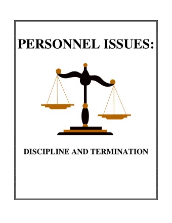 PERSONNEL ISSUES:  DISCIPLINE AND TERMINATION  Personnel Issues:  Discipline and Termination