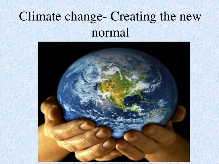 climate change creating the new normal dynamic backdrops