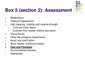 Box 5 (section 2): Assessment  Medications  a.  Postural Hypotension  b.  Gait, balance, mobility