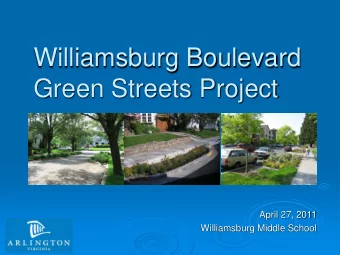 Williamsburg Boulevard  Green Streets Project  April 27, 2011  Williamsburg Middle School  What is