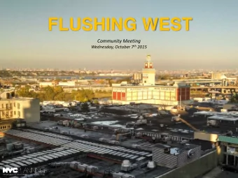 FLUSHING WEST  Community Meeting Wednesday, October 7 th 2015  1  AGENDA  Overview of the