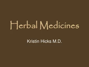Herb  erbal  al Med  Medicine  nes  Kristin Hicks M.D.  Herbal Medicines: Outline  Introduction