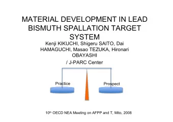 MATERIAL DEVELOPMENT IN LEAD  BISMUTH SPALLATION TARGET  SYSTEM  Kenji KIKUCHI, Shigeru SAITO, Dai