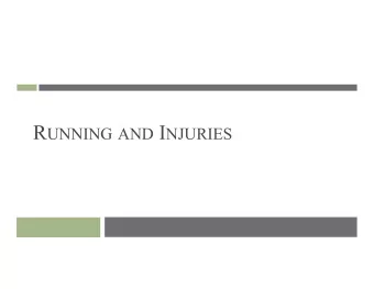 R UNNING AND I NJURIES  Approximately 30 million Americans run for  recreation or competition.