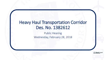 Heavy Haul T  Transport  rtation Corri  rridor  r  De  Des. No. 13826  1382612  Public Hearing