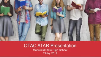 QTAC ATAR Presentation  Mansfield State High School  7 May 2019  Topics  1.  What is QTAC?  2.