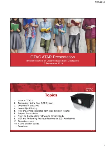 QTAC ATAR Presentation  Brisbane School of Distance Education, Coorparoo  10 September 2018  Topics