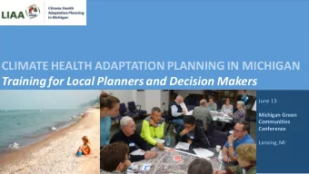 CLIMATE HEALTH ADAPTATION PLANNING IN MICHIGAN  Training for Local Planners and Decision Makers