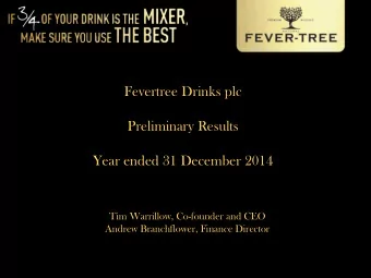 Fevertree Drinks plc  Preliminary Results  Year ended 31 December 2014  Tim Warrillow, Co-founder