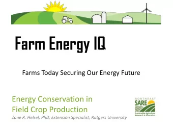 Farm Energy IQ  Farms Today Securing Our Energy Future  Energy Conservation in  Field Crop