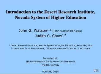 Nevada System of Higher Education John G. Watson 1,2 (john.watson@dri.edu) Judith C. Chow 1,2 1
